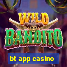 bt app casino